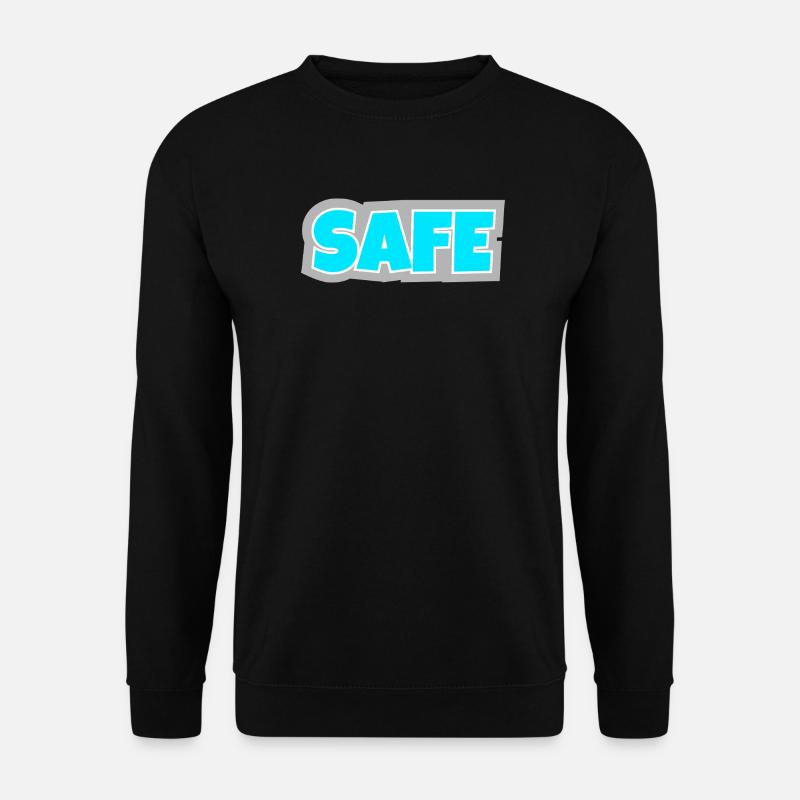 Safe - unambiguous, clear and pure statement. - Unisex Sweatshirt - black