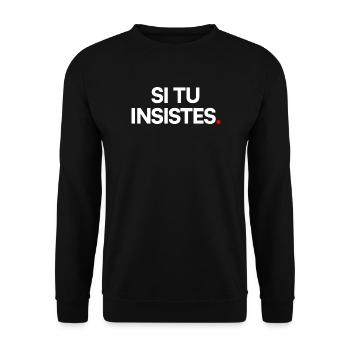 Si tu insistes - Sweat-shirt Unisexe - noir - Devant - Alina (178cm) & Michal (187cm)