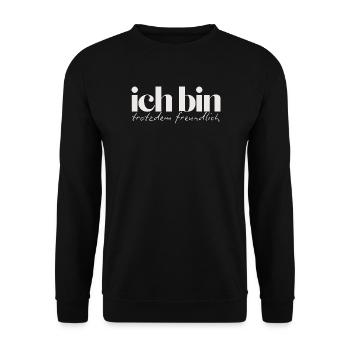 Ich bin trotzdem freundlich Humorvolles Statement - Unisex Pullover - Schwarz - Vorne - Alina (178cm) & Michal (187cm)