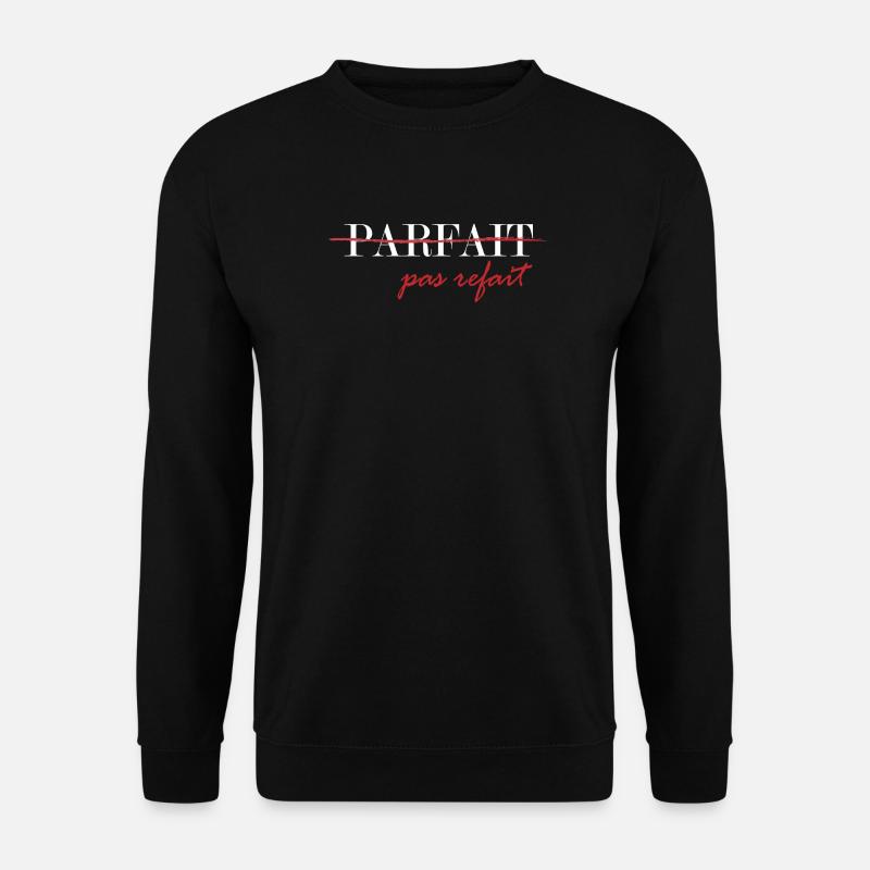 Parfait, pas refait (blanc) - Sweat-shirt Unisexe - noir