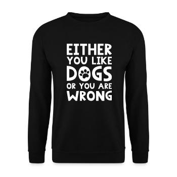 Either You Like Dogs Or You Are Wrong - Unisex Sweatshirt - black - Front - Alina (178cm) & Michal (187cm)
