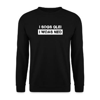 I sogs glei, i woas ned – Österreich Kultspruch - Sweat-shirt Unisexe - noir - Devant - Alina (178cm) & Michal (187cm)
