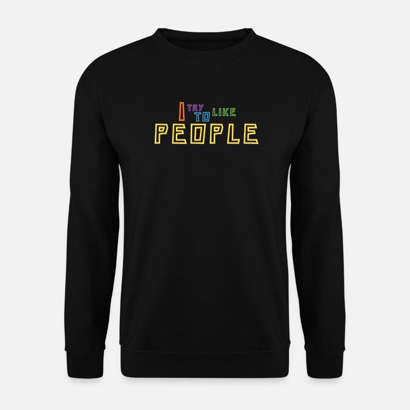 Ich versuche, Menschen zu mögen - Unisex Pullover - Schwarz