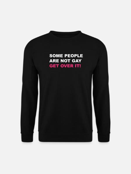 Some people are not gay get over it LGBTQ+ - Unisex Pullover - Schwarz