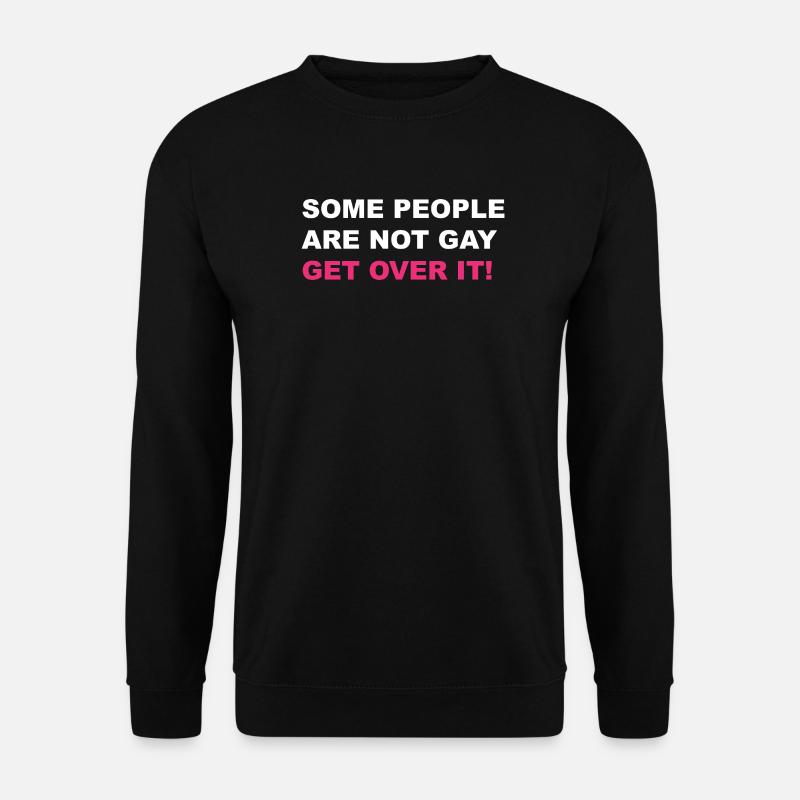 Some people are not gay get over it LGBTQ+ - Unisex Pullover - Schwarz