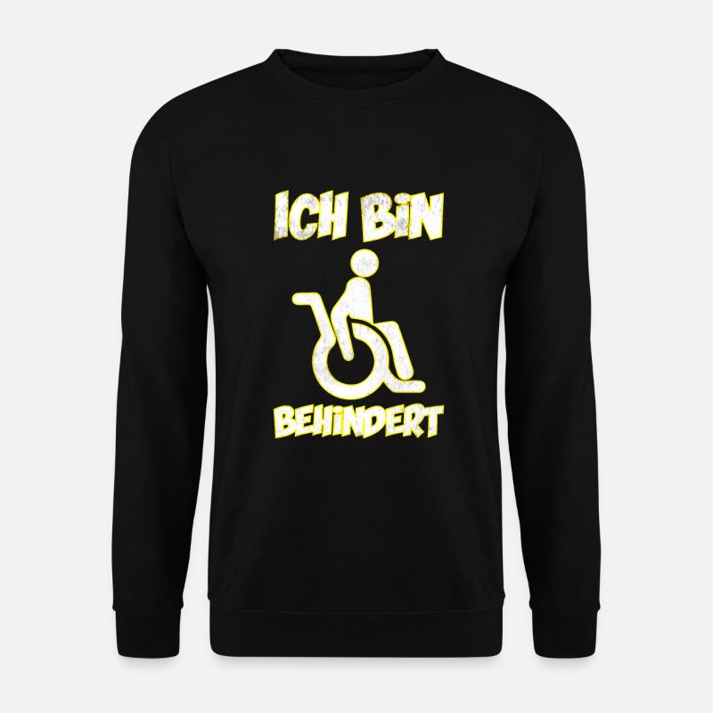 Ich bin behindert - Unisex Pullover - Schwarz