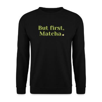 But First, Matcha – Tea & Wellness Gift - Unisex Sweatshirt - black - Front - Alina (178cm) & Michal (187cm)