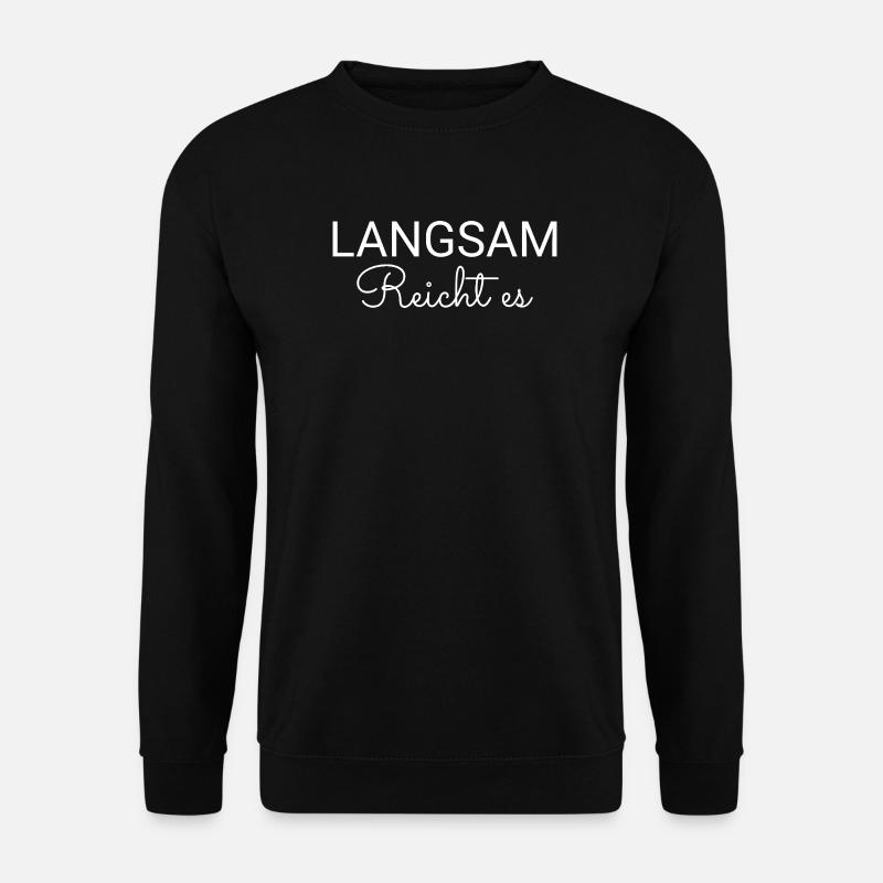 Slowly enough, - Unisex Sweatshirt - black