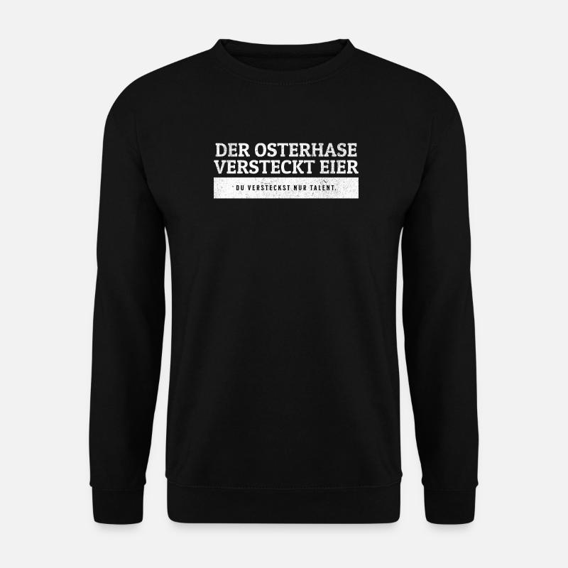 SARKASMUS - Osterhase versteckt Eier, du Talent. - Unisex Pullover - Schwarz