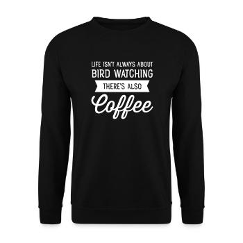 Life Isn't Always About Bird Watching...Coffee - Sweat-shirt Unisexe - noir - Devant - Alina (178cm) & Michal (187cm)