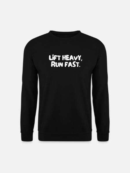 lift heavy, run fast. - Unisex Sweatshirt - black
