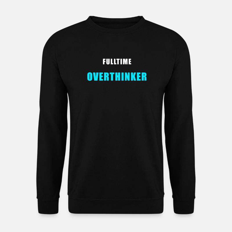 Fulltime Overthinker Shirt Humor - Unisex Pullover - Schwarz