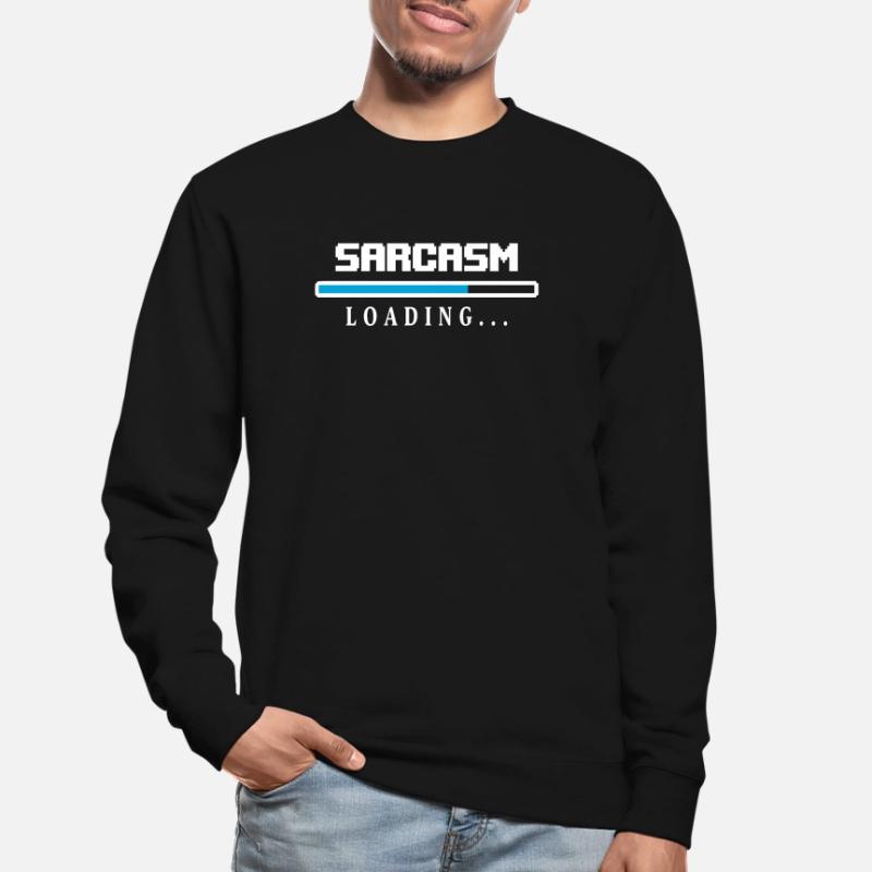 Sarcasm Loading Ladebalken Spruch Unisex Pullover