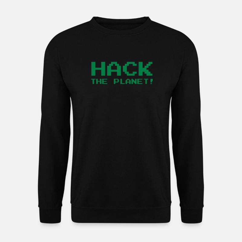 Hack the Planet ! - Unisex Pullover - Schwarz