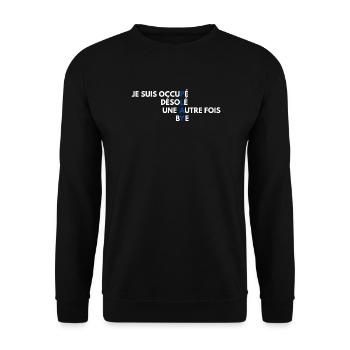 Je suis occupé: désolé une autre fois - Unisex Sweatshirt - black - Front - Alina (178cm) & Michal (187cm)