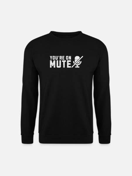 Youre on mute mic - Unisex Sweatshirt - black