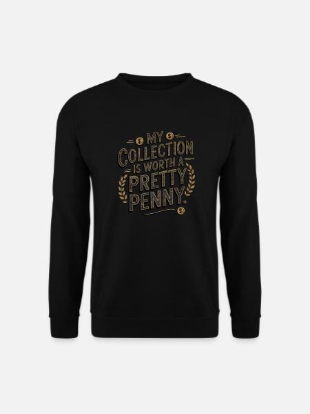 Coin Collecting – My Collection Is Valuable - Unisex Sweatshirt - black