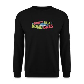  Dont Be A Dumb Bass Lustiger Angler Spruch Mit - Unisex Pullover - Schwarz - Vorne - Alina (178cm) & Michal (187cm)