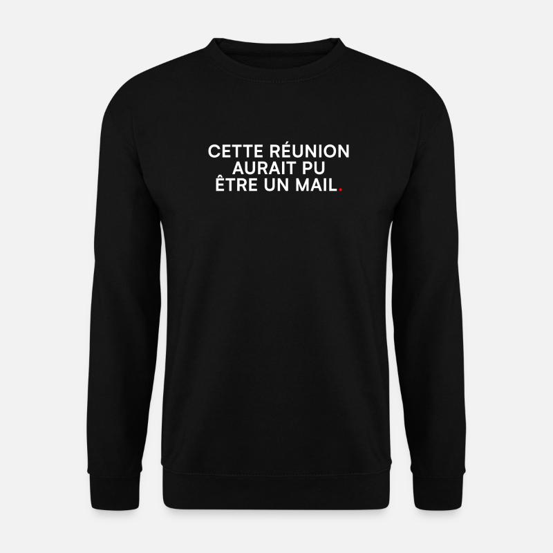 No meeting – This meeting = email - Unisex Sweatshirt - black