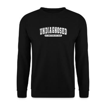 Undiagnosed: But something ain't right Verrückt - Unisex Pullover - Schwarz - Vorne - Alina (178cm) & Michal (187cm)