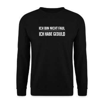 Ich bin nicht faul. Ich habe Geduld - Unisex Pullover - Schwarz - Vorne - Alina (178cm) & Michal (187cm)