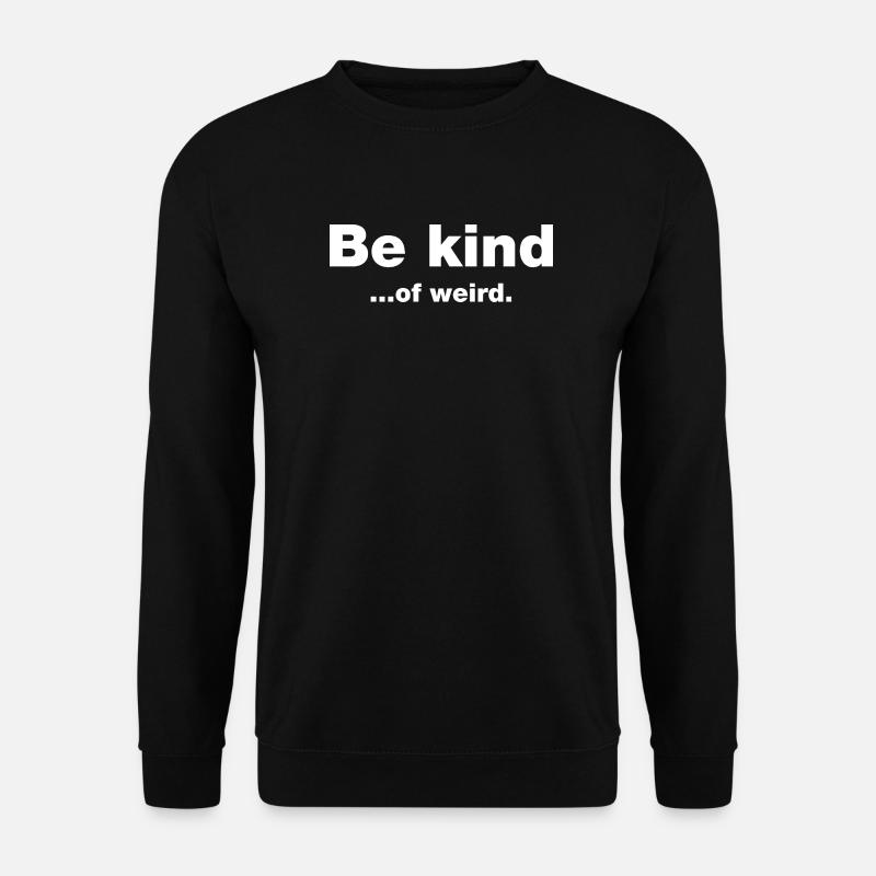 Be kind...of weird - Unisex Sweatshirt - black
