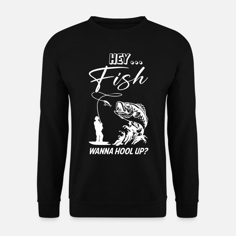 Hey Fish veut pêcher - Sweat-shirt Unisexe - noir