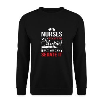 Nurses we can't fix stupid but we can sedate it - Sweat-shirt Unisexe - noir - Devant - Alina (178cm) & Michal (187cm)