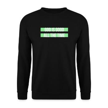 God Is Good All The Time Glaube Christlich Spruch - Unisex Pullover - Schwarz - Vorne - Alina (178cm) & Michal (187cm)