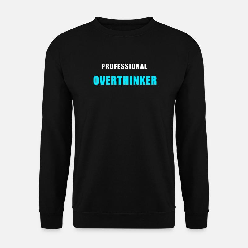 Overthinking Shirt - Professional Overthinker - Unisex Sweatshirt - black