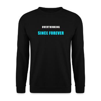 Overthinking Since Forever Shirt Humor - Unisex Sweatshirt - black - Front - Alina (178cm) & Michal (187cm)