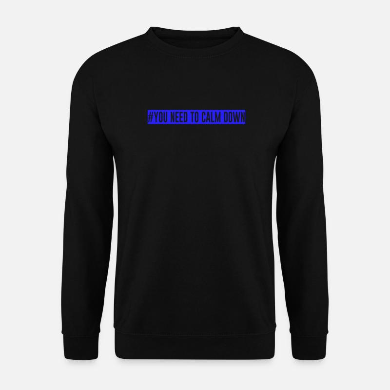#Vous devez vous calmer - Bleu! - Sweat-shirt Unisexe - noir
