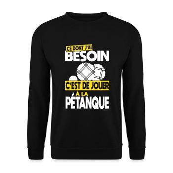Ce dont j'ai besoin c'est de jouer à la Pétanque - Sweat-shirt Unisexe - noir - Devant - Alina (178cm) & Michal (187cm)
