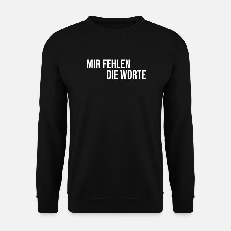 Mir fehlen die Worte - Unisex Pullover - Schwarz