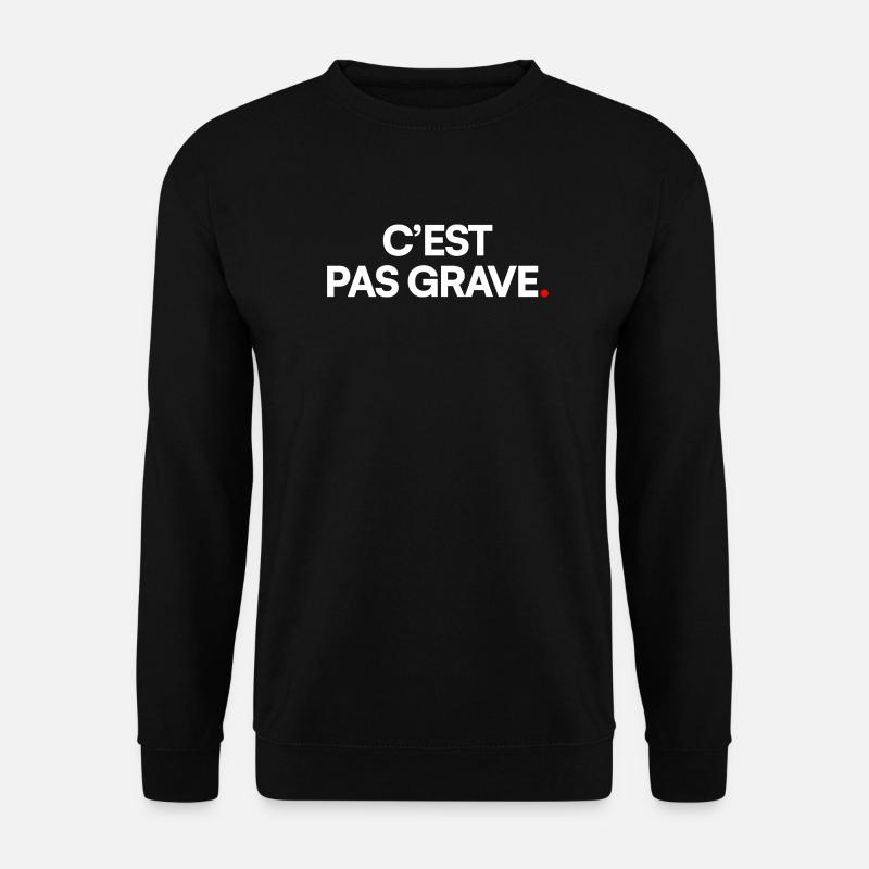 C’est pas grave - Sweat-shirt Unisexe - noir