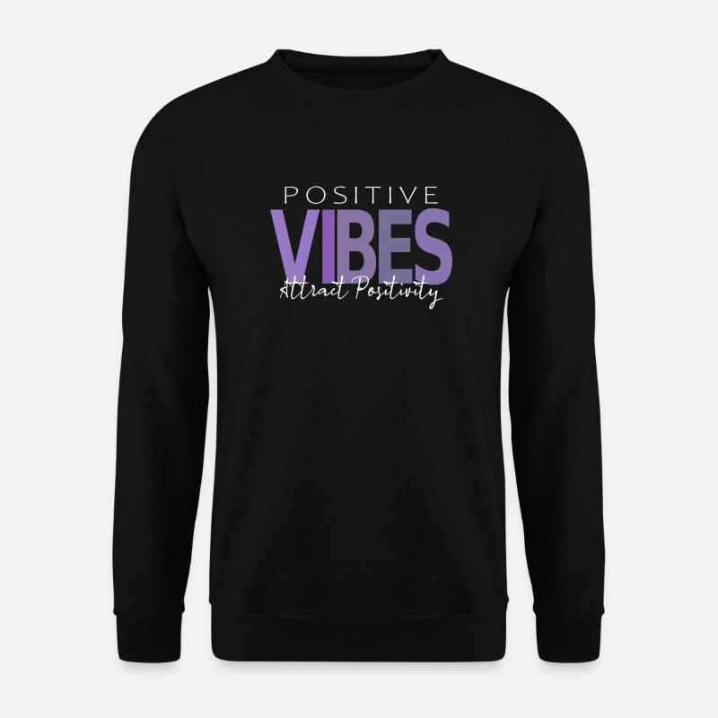 Positive Vibes, Attract Positivity - Unisex Sweatshirt - black