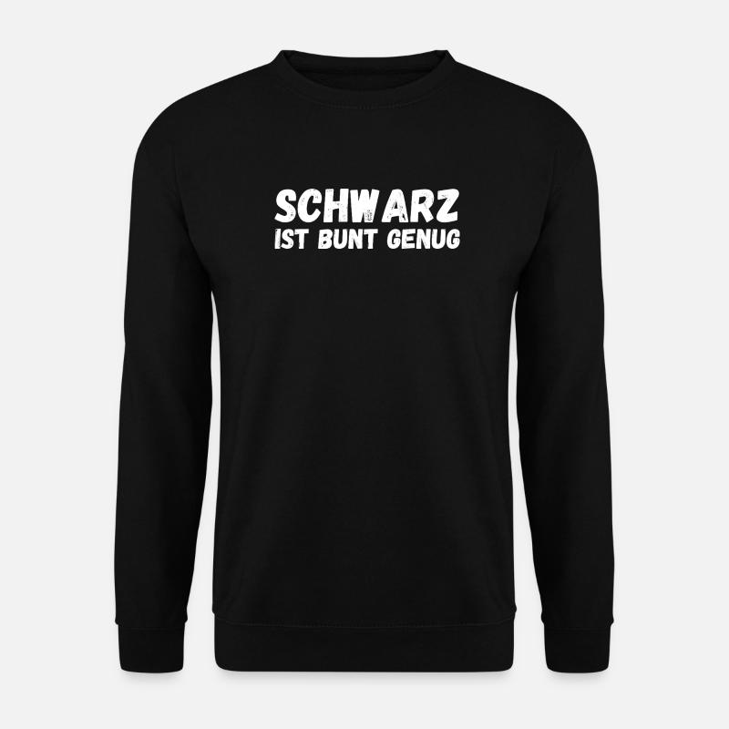 Schwarz ist bunt genug Sarcastic - Unisex Pullover - Schwarz
