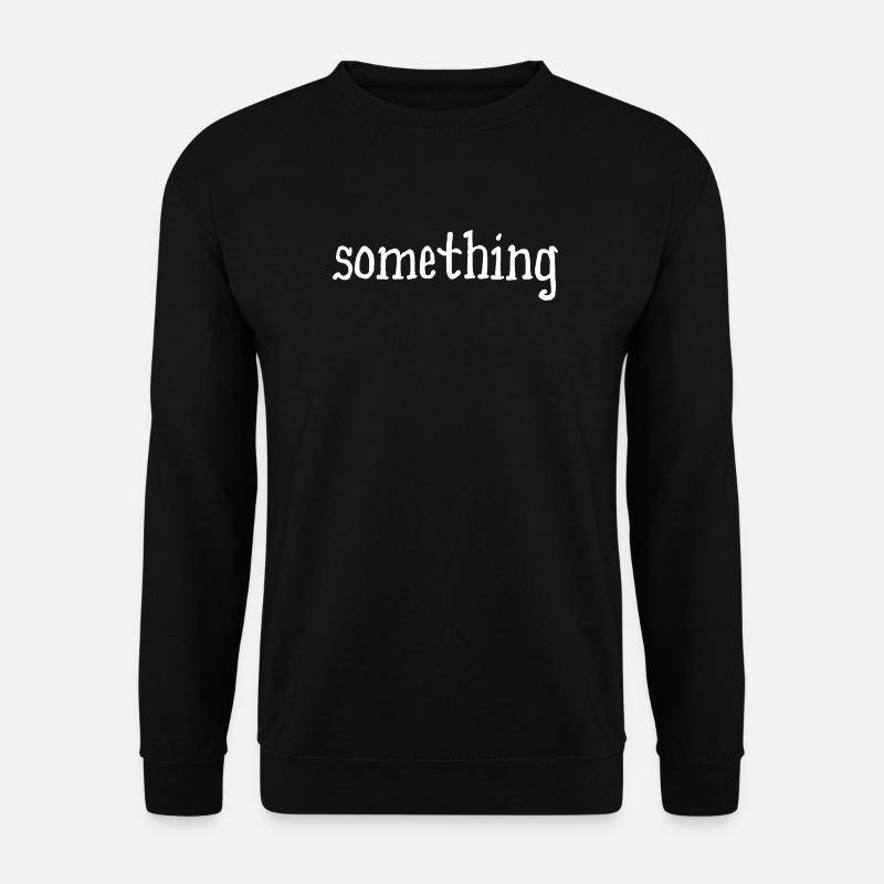 something - something - white - Unisex Sweatshirt - black