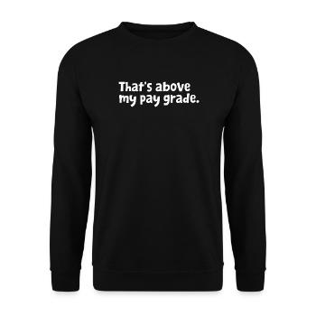 Funny Office Employee Design - That's Above My Pay - Unisex Sweatshirt - black - Front - Alina (178cm) & Michal (187cm)