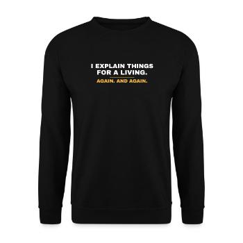 Ich erkläre immer wieder Dinge zum Lebensunterhalt - Unisex Pullover - Schwarz - Vorne - Alina (178cm) & Michal (187cm)