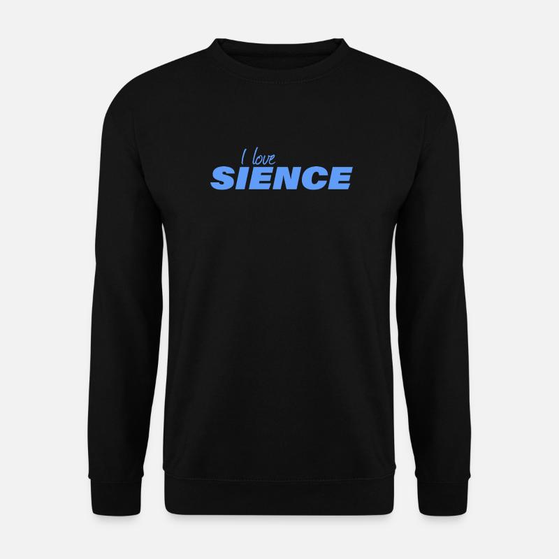 I LOVE SCIENCE - Unisex Sweatshirt - black