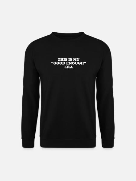 This Is My Good Enough Era - Unisex Pullover - Schwarz