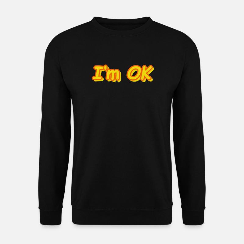 I'm OK - Unisex Pullover - Schwarz