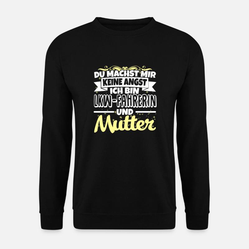 LKW-FAHRERIN und Mutter - Keine Angst - Unisex Pullover - Schwarz