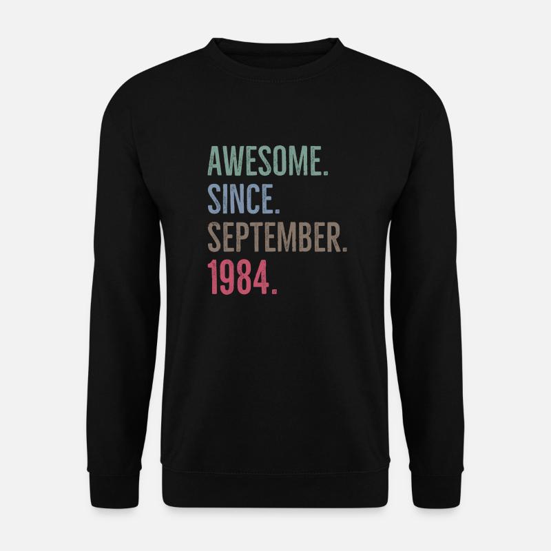 Awesome Since September 1984 - Unisex Sweatshirt - black