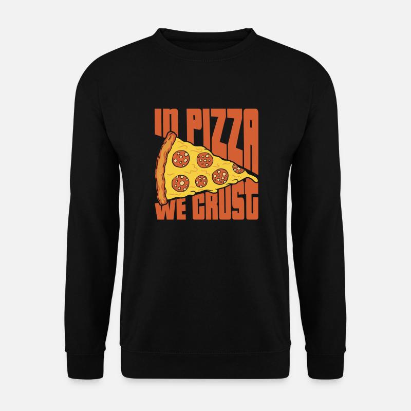 in pizza we crust Design for a pizza maker - Unisex Pullover - Schwarz