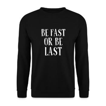 Be fast or be last - Sei schnell oder sei Letzter - Unisex Sweatshirt - black - Front - Alina (178cm) & Michal (187cm)