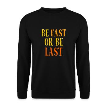 Be fast or be last - Sei schnell oder sei Letzter - Unisex Sweatshirt - black - Front - Alina (178cm) & Michal (187cm)