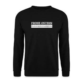 SARCASM - Happy Easter - Just because of chocolate. - Unisex Sweatshirt - black - Front - Alina (178cm) & Michal (187cm)