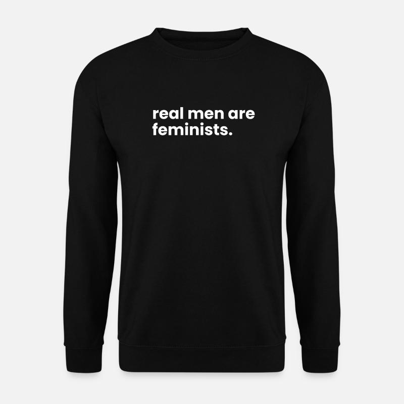 Real Men Are Feminists - Unisex Sweatshirt - black